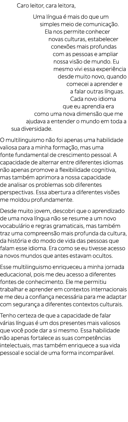 Caro leitor, cara leitora, Uma l ngua  mais do que um simples meio de comunica  o. Ela nos permite conhecer novas cu...