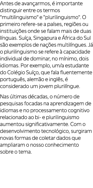 Antes de avan armos,  importante distinguir entre os termos \“multilinguismo\" e \"plurilinguismo\". O primeiro refe...
