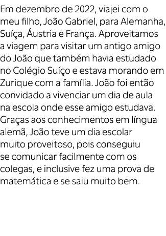 Em dezembro de 2022, viajei com o meu filho, Jo o Gabriel, para Alemanha, Su a,  ustria e Fran a. Aproveitamos a via...