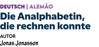 DEUTSCH | ALEM O Die Analphabetin, die rechnen konnte Autor Jonas Jonasson 