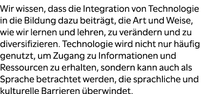 Wir wissen, dass die Integration von Technologie in die Bildung dazu beitr gt, die Art und Weise, wie wir lernen und ...