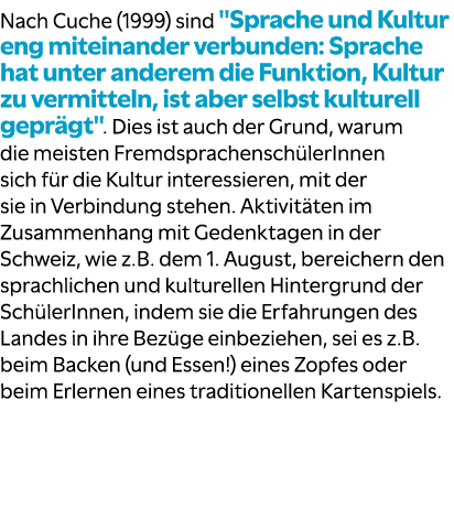 Nach Cuche (1999) sind \“Sprache und Kultur eng miteinander verbunden: Sprache hat unter anderem die Funktion, Kultur...