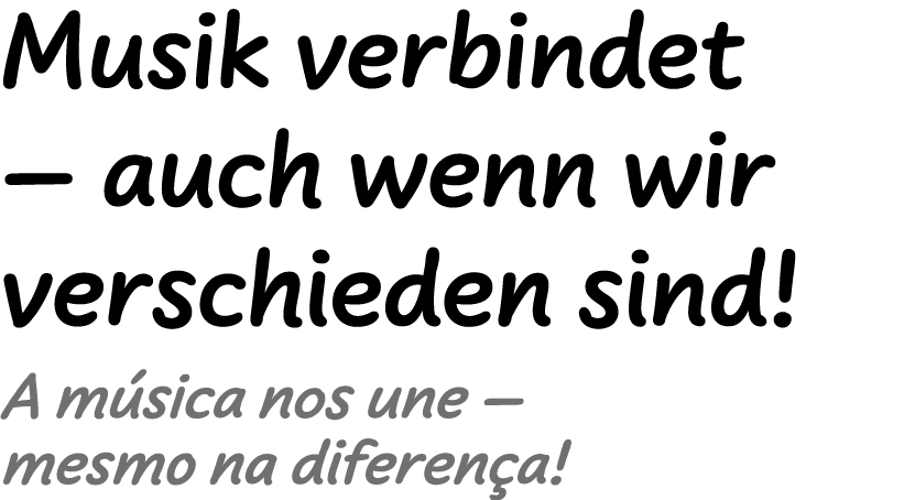 Musik verbindet – auch wenn wir verschieden sind! ﻿A m sica nos une – mesmo na diferen a! 