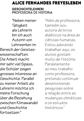 Alice Fernandes Freyesleben Geschichtelehreri Professora de Hist ria \“Neben meiner T tigkeit als Lehrerin bin ich au...