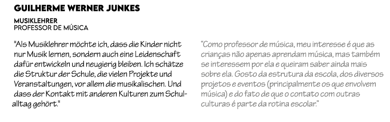 Guilherme Werner Junkes Musiklehrer Professor de M sica \“Als Musiklehrer m chte ich, dass die Kinder nicht nur Musik...