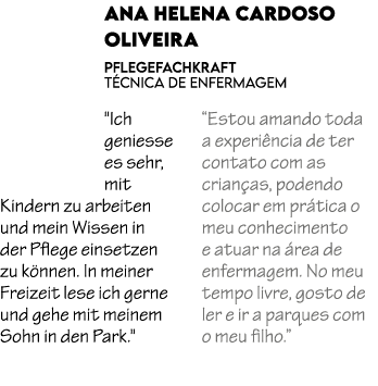 Ana Helena Cardoso Oliveira Pflegefachkraft T cnica de enfermagem \“Ich geniesse es sehr, mit Kindern zu arbeiten und...