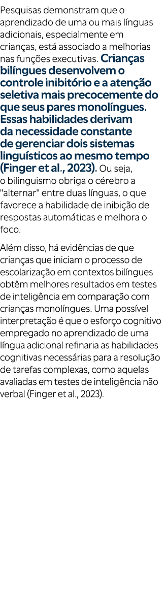 Pesquisas demonstram que o aprendizado de uma ou mais l nguas adicionais, especialmente em crian as, est associado a...