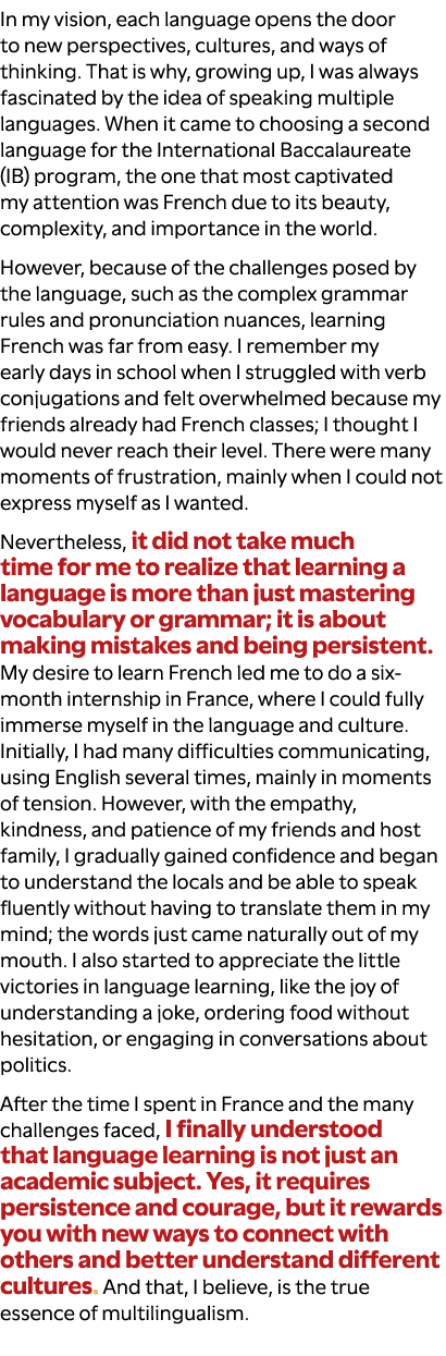 In my vision, each language opens the door to new perspectives, cultures, and ways of thinking. That is why, growing ...