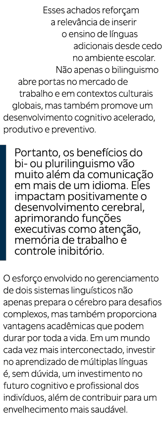 Esses achados refor am a relev ncia de inserir o ensino de l nguas adicionais desde cedo no ambiente escolar. N o ape...