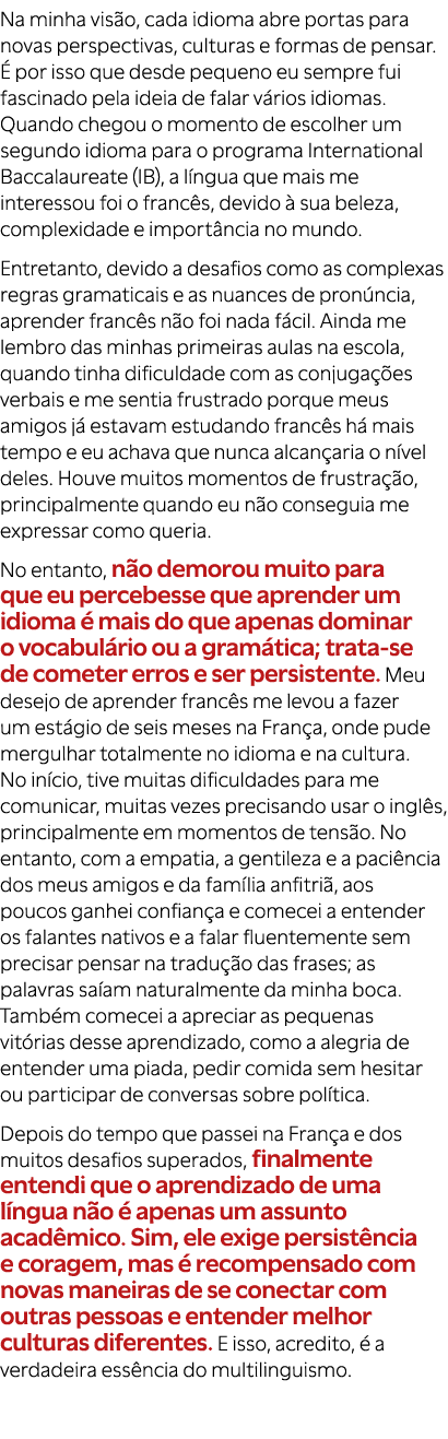 Na minha vis o, cada idioma abre portas para novas perspectivas, culturas e formas de pensar.  por isso que desde pe...