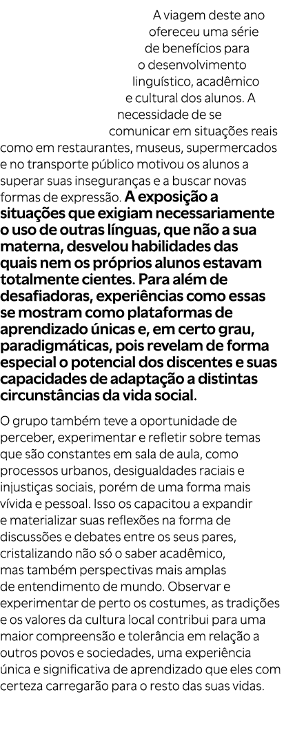 A viagem deste ano ofereceu uma s rie de benef cios para o desenvolvimento lingu stico, acad mico e cultural dos alun...