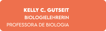 Kelly C. Gutseit Biologielehrerin Professora de Biologia