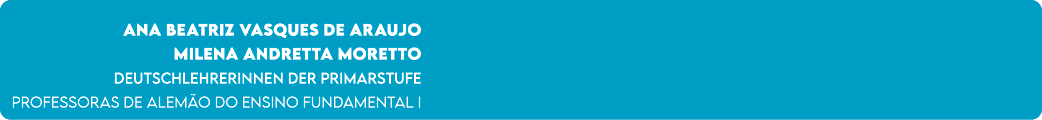 Ana Beatriz Vasques de Araujo Milena Andretta Moretto Deutschlehrerinnen der Primarstufe Professoras de Alem o do Ens...