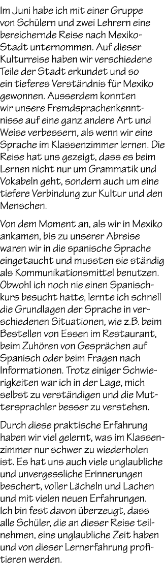 Im Juni habe ich mit einer Gruppe von Sch lern und zwei Lehrern eine bereichernde Reise nach Mexiko Stadt unternommen...