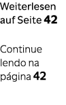 Weiterlesen auf Seite 42 Continue lendo na p gina 42