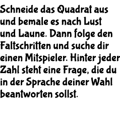 Schneide das Quadrat aus und bemale es nach Lust und Laune. Dann folge den Faltschritten und suche dir einen Mitspiel...