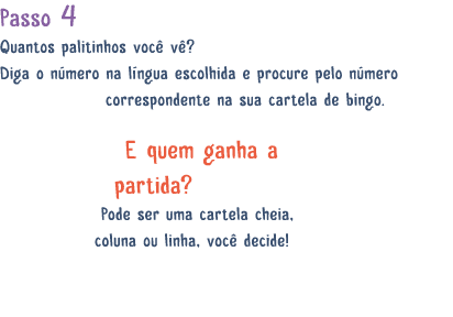 Passo 4 Quantos palitinhos voc v ? Diga o n mero na l ngua escolhida e procure pelo n mero correspondente na sua car...