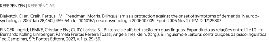 REFERENZEN | REFER NCIAS Bialystok, Ellen; Craik, Fergus I.M.; Freedman, Morris. Bilingualism as a protection against...