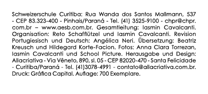Schweizerschule Curitiba: Rua Wanda dos Santos Mallmann, 537 - CEP 83 323-400 - Pinhais Paraná - Tel  (41) 3525-9100    