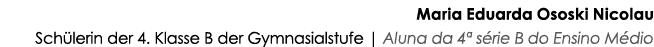 Maria Eduarda Ososki Nicolau Schülerin der 4  Klasse B der Gymnasialstufe   Aluna da 4  série B do Ensino Médio