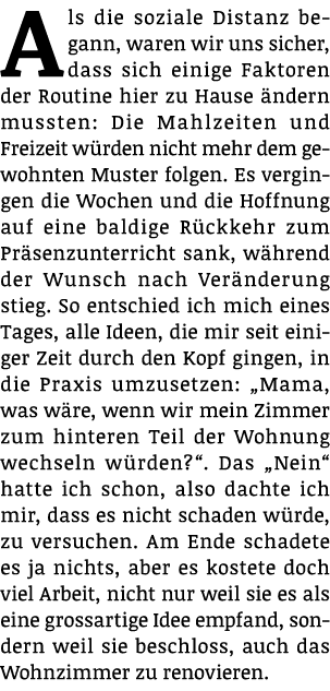 Als die soziale Distanz begann, waren wir uns sicher, dass sich einige Faktoren der Routine hier zu Hause ändern muss   