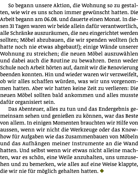 So begann unsere Aktion, die Wohnung so zu gestalten, wie wir es uns schon immer gewünscht hatten  Die Arbeit begann    