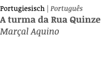 Portugiesisch   Português A turma da Rua Quinze Marçal Aquino