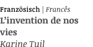 Französisch   Francês L invention de nos vies Karine Tuil