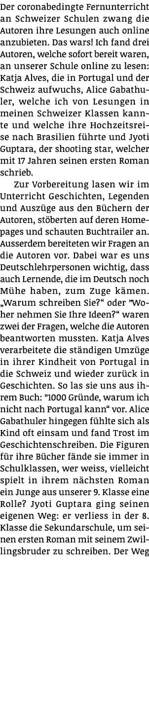 Der coronabedingte Fernunterricht an Schweizer Schulen zwang die Autoren ihre Lesungen auch online anzubieten  Das wa   