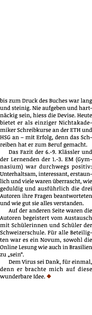 bis zum Druck des Buches war lang und steinig  Nie aufgeben und hartnäckig sein, hiess die Devise  Heute bietet er al   