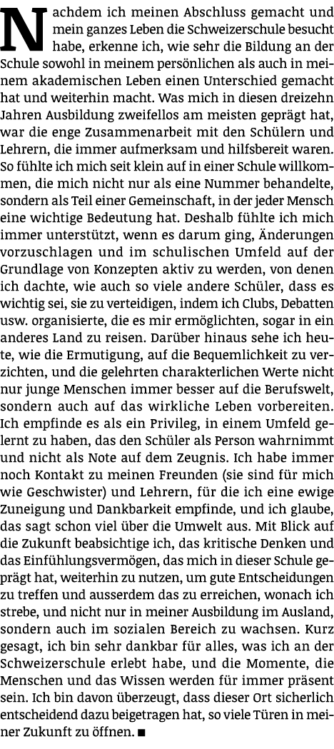 Nachdem ich meinen Abschluss gemacht und mein ganzes Leben die Schweizerschule besucht habe, erkenne ich, wie sehr di   