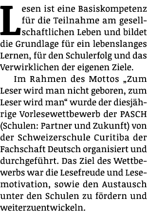 Lesen ist eine Basiskompetenz für die Teilnahme am gesellschaftlichen Leben und bildet die Grundlage für ein lebensla   