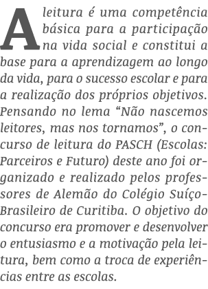 A leitura é uma competência básica para a participação na vida social e constitui a base para a aprendizagem ao longo   