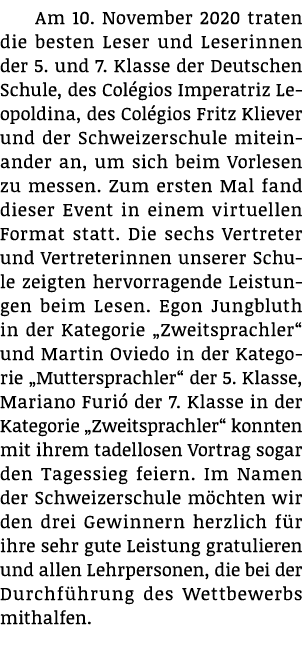  Am 10  November 2020 traten die besten Leser und Leserinnen der 5  und 7  Klasse der Deutschen Schule, des Colégios    