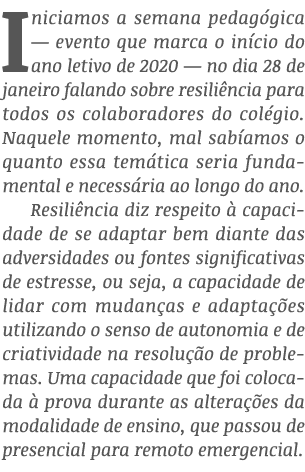 Iniciamos a semana pedagógica — evento que marca o início do ano letivo de 2020 — no dia 28 de janeiro falando sobre    
