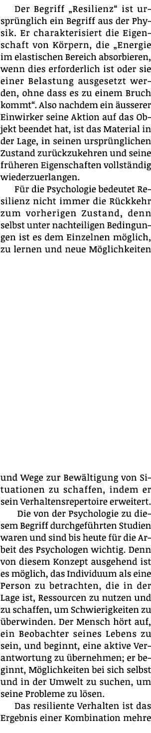 Der Begriff  Resilienz  ist ursprünglich ein Begriff aus der Physik  Er charakterisiert die Eigenschaft von Körpern,    