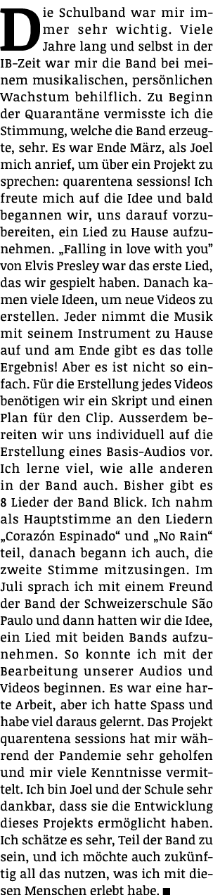 Die Schulband war mir immer sehr wichtig  Viele Jahre lang und selbst in der IB-Zeit war mir die Band bei meinem musi   