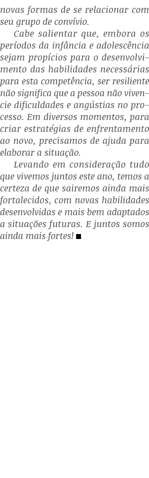 novas formas de se relacionar com seu grupo de convívio  Cabe salientar que, embora os períodos da infância e adolesc   