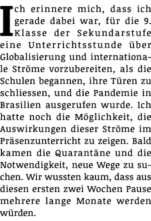 Ich erinnere mich, dass ich gerade dabei war, für die 9  Klasse der Sekundarstufe eine Unterrichtsstunde über Globali   