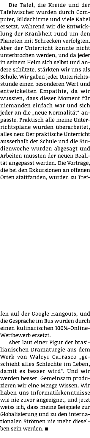 Die Tafel, die Kreide und der Tafelwischer wurden durch Computer, Bildschirme und viele Kabel ersetzt, während wir di   