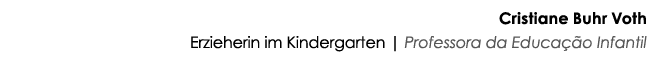 Cristiane Buhr Voth Erzieherin im Kindergarten   Professora da Educação Infantil