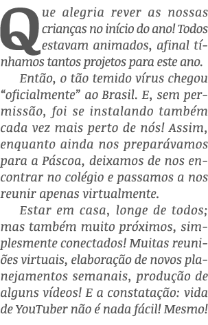 Que alegria rever as nossas crianças no início do ano  Todos estavam animados, afinal tínhamos tantos projetos para e   