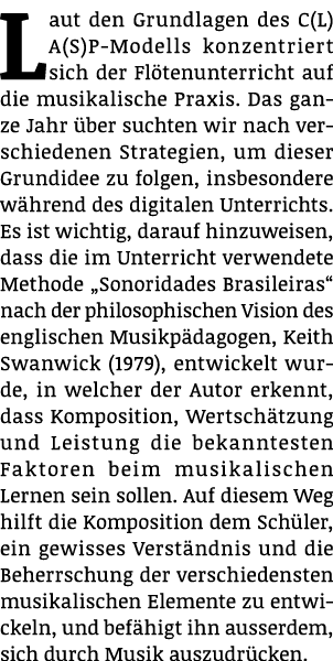 Laut den Grundlagen des C(L)A(S)P-Modells konzentriert sich der Flötenunterricht auf die musikalische Praxis  Das gan   