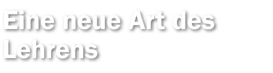 Eine neue Art des Lehrens