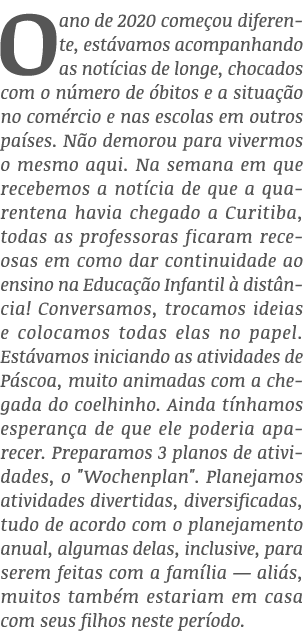 O ano de 2020 começou diferente, estávamos acompanhando as notícias de longe, chocados com o número de óbitos e a sit   