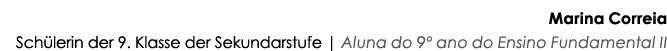 Marina Correia Schülerin der 9  Klasse der Sekundarstufe   Aluna do 9  ano do Ensino Fundamental II 