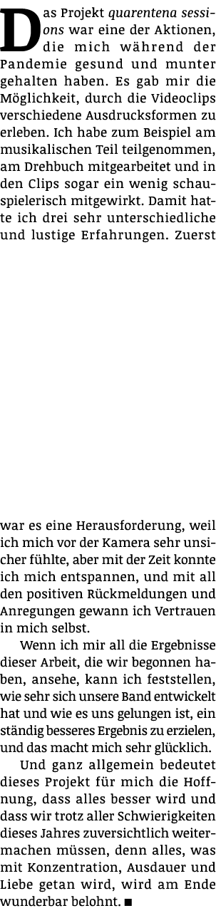Das Projekt quarentena sessions war eine der Aktionen, die mich während der Pandemie gesund und munter gehalten haben   
