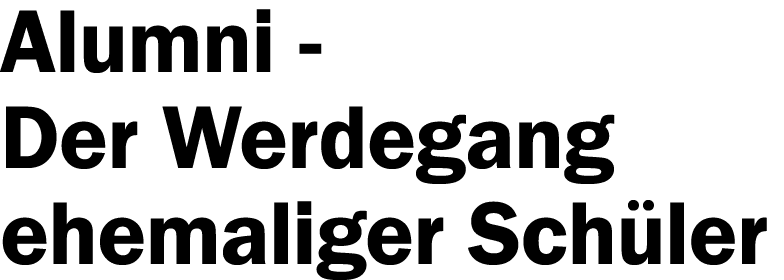 Alumni - Der Werdegang ehemaliger Schüler