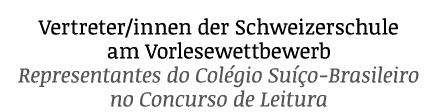 Vertreter innen der Schweizerschule am Vorlesewettbewerb Representantes do Colégio Suíço-Brasileiro no Concurso de Le   