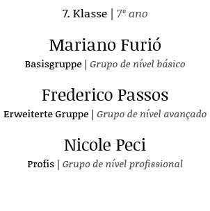 7  Klasse   7  ano Mariano Furió Basisgruppe   Grupo de nível básico Frederico Passos Erweiterte Gruppe   Grupo de ní   